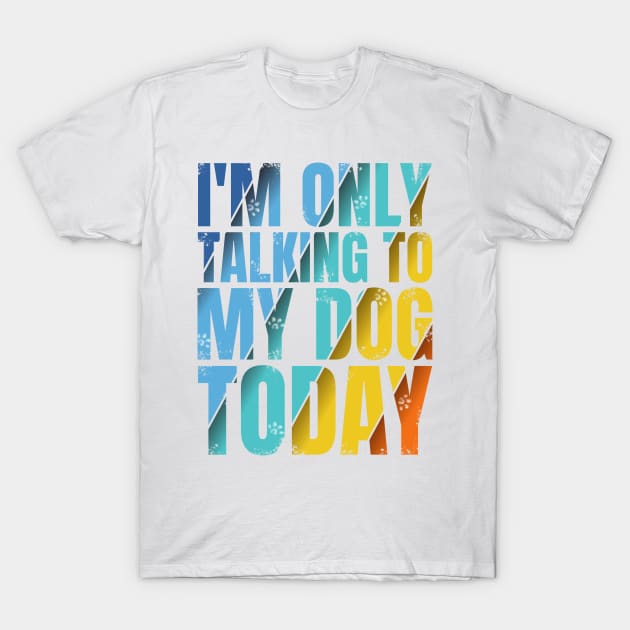 Talking To My Dog T-Shirt by lugepuar